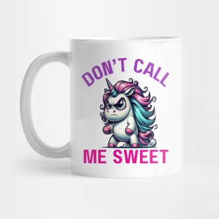 Angry  Unicorn "Don't Call Me Sweet" Attitude Mug